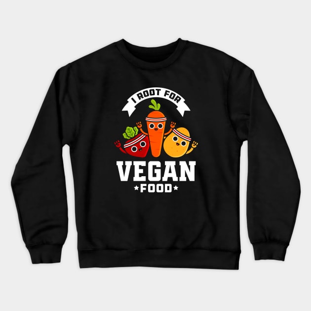 I Root for Vegan Food - Cute Vegetable Pun Crewneck Sweatshirt by Gudland